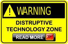 Warning - Distruptive Technology Zone